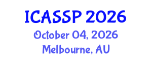 International Conference on Acoustics, Speech and Signal Processing (ICASSP) October 04, 2026 - Melbourne, Australia