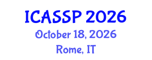 International Conference on Acoustics, Speech and Signal Processing (ICASSP) October 18, 2026 - Rome, Italy International Conference on Acoustics, Speech and Signal Processing (ICASSP) October 18, 2026 - Rome, Italy