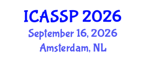 International Conference on Acoustics, Speech and Signal Processing (ICASSP) September 16, 2026 - Amsterdam, Netherlands International Conference on Acoustics, Speech and Signal Processing (ICASSP) September 16, 2026 - Amsterdam, Netherlands