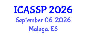 International Conference on Acoustics, Speech and Signal Processing (ICASSP) September 06, 2026 - Málaga, Spain International Conference on Acoustics, Speech and Signal Processing (ICASSP) September 06, 2026 - Málaga, Spain