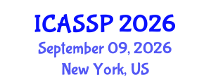 International Conference on Acoustics, Speech and Signal Processing (ICASSP) September 09, 2026 - New York, United States International Conference on Acoustics, Speech and Signal Processing (ICASSP) September 09, 2026 - New York, United States