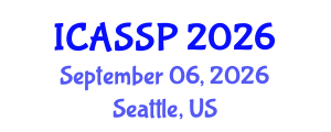 International Conference on Acoustics, Speech and Signal Processing (ICASSP) September 06, 2026 - Seattle, United States International Conference on Acoustics, Speech and Signal Processing (ICASSP) September 06, 2026 - Seattle, United States