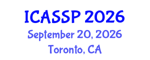 International Conference on Acoustics, Speech and Signal Processing (ICASSP) September 20, 2026 - Toronto, Canada International Conference on Acoustics, Speech and Signal Processing (ICASSP) September 20, 2026 - Toronto, Canada