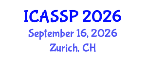 International Conference on Acoustics, Speech and Signal Processing (ICASSP) September 16, 2026 - Zurich, Switzerland International Conference on Acoustics, Speech and Signal Processing (ICASSP) September 16, 2026 - Zurich, Switzerland