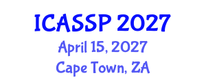 International Conference on Acoustics, Speech and Signal Processing (ICASSP) April 15, 2027 - Cape Town, South Africa International Conference on Acoustics, Speech and Signal Processing (ICASSP) April 15, 2027 - Cape Town, South Africa