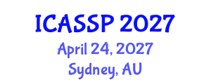 International Conference on Acoustics, Speech and Signal Processing (ICASSP) April 24, 2027 - Sydney, Australia International Conference on Acoustics, Speech and Signal Processing (ICASSP) April 24, 2027 - Sydney, Australia