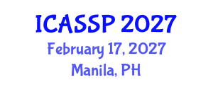 International Conference on Acoustics, Speech and Signal Processing (ICASSP) February 17, 2027 - Manila, Philippines International Conference on Acoustics, Speech and Signal Processing (ICASSP) February 17, 2027 - Manila, Philippines