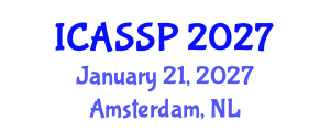International Conference on Acoustics, Speech and Signal Processing (ICASSP) January 21, 2027 - Amsterdam, Netherlands International Conference on Acoustics, Speech and Signal Processing (ICASSP) January 21, 2027 - Amsterdam, Netherlands