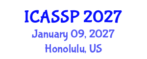 International Conference on Acoustics, Speech and Signal Processing (ICASSP) January 09, 2027 - Honolulu, United States