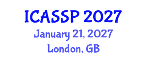 International Conference on Acoustics, Speech and Signal Processing (ICASSP) January 21, 2027 - London, United Kingdom International Conference on Acoustics, Speech and Signal Processing (ICASSP) January 21, 2027 - London, United Kingdom
