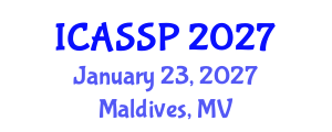 International Conference on Acoustics, Speech and Signal Processing (ICASSP) January 23, 2027 - Maldives, Maldives International Conference on Acoustics, Speech and Signal Processing (ICASSP) January 23, 2027 - Maldives, Maldives
