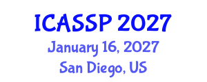 International Conference on Acoustics, Speech and Signal Processing (ICASSP) January 16, 2027 - San Diego, United States