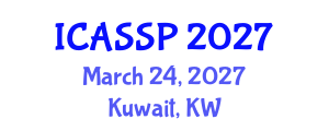 International Conference on Acoustics, Speech and Signal Processing (ICASSP) March 24, 2027 - Kuwait, Kuwait International Conference on Acoustics, Speech and Signal Processing (ICASSP) March 24, 2027 - Kuwait, Kuwait