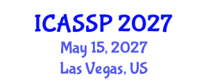 International Conference on Acoustics, Speech and Signal Processing (ICASSP) May 15, 2027 - Las Vegas, United States