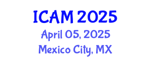 International Conference on Actuarial Mathematics (ICAM) April 05, 2025 - Mexico City, Mexico