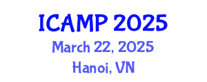 International Conference on Additive Manufacturing for Products (ICAMP) March 22, 2025 - Hanoi, Vietnam
