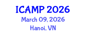 International Conference on Additive Manufacturing for Products (ICAMP) March 09, 2026 - Hanoi, Vietnam International Conference on Additive Manufacturing for Products (ICAMP) March 09, 2026 - Hanoi, Vietnam