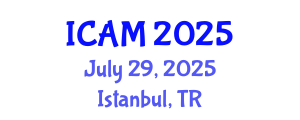 International Conference on Additive Manufacturing (ICAM) July 29, 2025 - Istanbul, Turkey