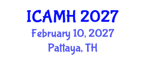 International Conference on Adolescent Mental Health (ICAMH) February 10, 2027 - Pattaya, Thailand International Conference on Adolescent Mental Health (ICAMH) February 10, 2027 - Pattaya, Thailand