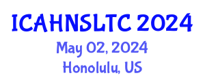 International Conference on Adult Health, Nursing Systems and Long Term Conditions (ICAHNSLTC) May 02, 2024 - Honolulu, United States