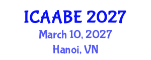 International Conference on Advanced Agricultural and Biosystems Engineering (ICAABE) March 10, 2027 - Hanoi, Vietnam International Conference on Advanced Agricultural and Biosystems Engineering (ICAABE) March 10, 2027 - Hanoi, Vietnam