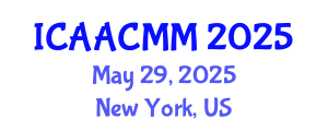 International Conference on Advanced Applied Computing and Mathematical Modelling (ICAACMM) May 29, 2025 - New York, United States International Conference on Advanced Applied Computing and Mathematical Modelling (ICAACMM) May 29, 2025 - New York, United States