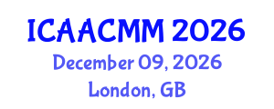 International Conference on Advanced Applied Computing and Mathematical Modelling (ICAACMM) December 09, 2026 - London, United Kingdom International Conference on Advanced Applied Computing and Mathematical Modelling (ICAACMM) December 09, 2026 - London, United Kingdom