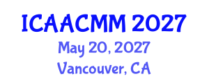 International Conference on Advanced Applied Computing and Mathematical Modelling (ICAACMM) May 20, 2027 - Vancouver, Canada International Conference on Advanced Applied Computing and Mathematical Modelling (ICAACMM) May 20, 2027 - Vancouver, Canada