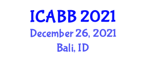 International Conference on Advanced Bioinformatics and Biomedical Engineering (ICABB) December 26, 2021 - Bali, Indonesia