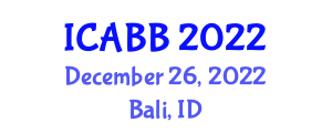 International Conference on Advanced Bioinformatics and Biomedical Engineering (ICABB) December 26, 2022 - Bali, Indonesia