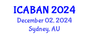 International Conference on Advanced Biomedical Applications and Nanotechnology (ICABAN) December 02, 2024 - Sydney, Australia