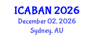 International Conference on Advanced Biomedical Applications and Nanotechnology (ICABAN) December 02, 2026 - Sydney, Australia International Conference on Advanced Biomedical Applications and Nanotechnology (ICABAN) December 02, 2026 - Sydney, Australia