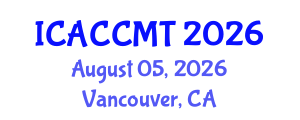 International Conference on Advanced Ceramics, Composites, Materials and Technologies (ICACCMT) August 05, 2026 - Vancouver, Canada