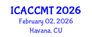 International Conference on Advanced Ceramics, Composites, Materials and Technologies (ICACCMT) February 02, 2026 - Havana, Cuba International Conference on Advanced Ceramics, Composites, Materials and Technologies (ICACCMT) February 02, 2026 - Havana, Cuba