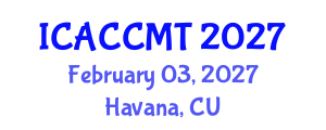 International Conference on Advanced Ceramics, Composites, Materials and Technologies (ICACCMT) February 03, 2027 - Havana, Cuba International Conference on Advanced Ceramics, Composites, Materials and Technologies (ICACCMT) February 03, 2027 - Havana, Cuba