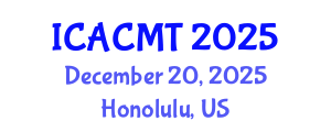 International Conference on Advanced Composites and Materials Technologies (ICACMT) December 20, 2025 - Honolulu, United States