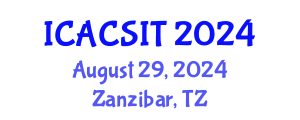 International Conference on Advanced Computer Science and Information Technology (ICACSIT) August 29, 2024 - Zanzibar, Tanzania