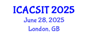 International Conference on Advanced Computer Science and Information Technology (ICACSIT) June 28, 2025 - London, United Kingdom