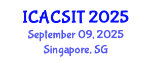 International Conference on Advanced Computer Science and Information Technology (ICACSIT) September 09, 2025 - Singapore, Singapore
