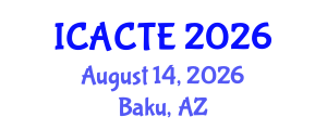 International Conference on Advanced Computer Theory and Engineering (ICACTE) August 14, 2026 - Baku, Azerbaijan