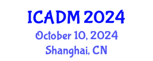 International Conference on Advanced Design and Manufacture (ICADM) October 10, 2024 - Shanghai, China