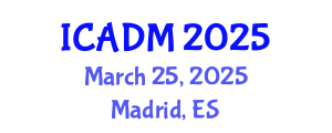 International Conference on Advanced Design and Manufacture (ICADM) March 25, 2025 - Madrid, Spain