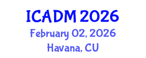 International Conference on Advanced Design and Manufacture (ICADM) February 02, 2026 - Havana, Cuba International Conference on Advanced Design and Manufacture (ICADM) February 02, 2026 - Havana, Cuba