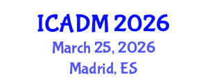 International Conference on Advanced Design and Manufacture (ICADM) March 25, 2026 - Madrid, Spain