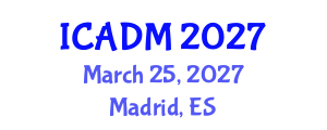 International Conference on Advanced Design and Manufacture (ICADM) March 25, 2027 - Madrid, Spain