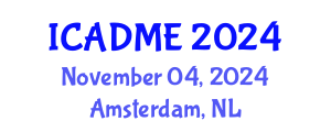 International Conference on Advanced Design and Manufacturing Engineering (ICADME) November 04, 2024 - Amsterdam, Netherlands