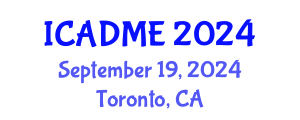 International Conference on Advanced Design and Manufacturing Engineering (ICADME) September 19, 2024 - Toronto, Canada