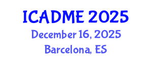 International Conference on Advanced Design and Manufacturing Engineering (ICADME) December 16, 2025 - Barcelona, Spain