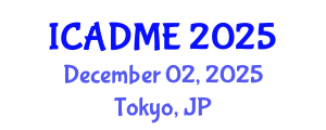 International Conference on Advanced Design and Manufacturing Engineering (ICADME) December 02, 2025 - Tokyo, Japan