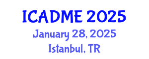 International Conference on Advanced Design and Manufacturing Engineering (ICADME) January 28, 2025 - Istanbul, Turkey